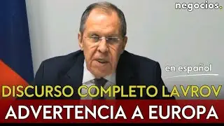 DISCURSO DE COMPLETO DE LAVROV: advierte a Europa por las tropas, 