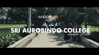 AN ODE TO SRI AUROBINDO COLLEGE | CINEMATIC VIDEO | RANDOMHITS19