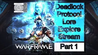 Deadlock Protocol Lore Explore stream PART 1 (Warframe Lore 2020)