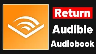 How To Return Audiobook on Audile || How to Get Refund on Audible || 2024