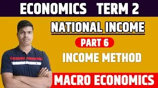 Income Method | National Income Part 6 Term 2 Macro Economics Class 12. Fully Explained With QNS.