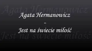 Agata Hermanowicz - Jest na świecie miłość