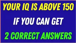 Your IQ Is Above 150 😱 | Can You Get 2 Correct Answers? | Brain Test Challenge