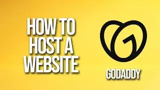 How To Host A Website GoDaddy Tutorial