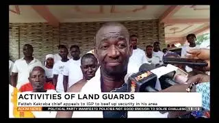 Activities of Land Guards: Fetteh Kakraba chief appeals to IGP to beef up security in his area.