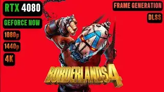 RTX 4080 Borderlands 4 GeForce NOW | Borderlands 4 GeForce NOW RTX 4080 Benchmark 1080p/1440p/4K