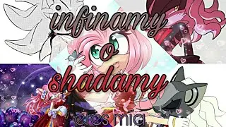 {Infinamy o shadamy } ♡eres mia ♡
