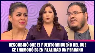 Descubrió que el puertorriqueño del que se enamoró es en realidad un peruano