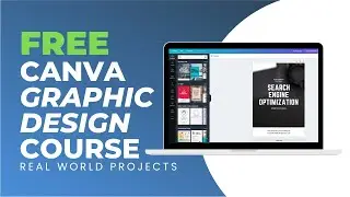 FREE CANVA GRAPHIC DESIGN COURSE - REAL WORLD PROJECTS