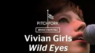Vivian Girls - Wild Eyes - Pitchfork Music Festival 2009