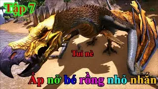 ARK - Comes Alive Redemption: #7 M&igrave;nh đ&atilde; trộm trứng rồng v&agrave; ấp ra b&eacute; rồng con nhỏ nhắn