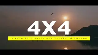 THE 4X4 REFORM: A PATH TO QUALITY HEALTH CARE IN RWANDA