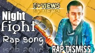 RAP DISMISS - NIGHT FIGHT. 😘. NEW RAP song. (OFFICIAL MUSIC VIDEO)