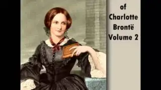 The Life Of Charlotte Bront&euml; Volume 2 (FULL Audiobook)