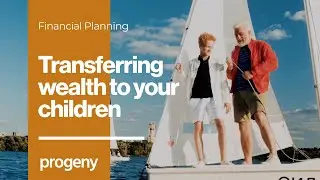 Transferring wealth to your children
