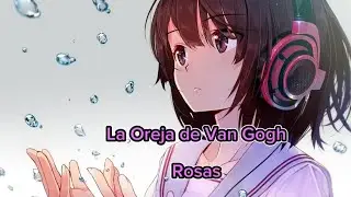 Rosas // La oreja de Van Gogh ( Nightcore )