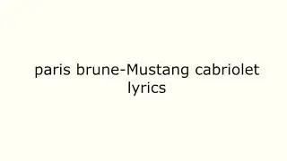 Paris brune-Mustang cabriolet  lyrics