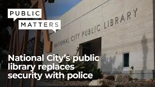 National City&rsquo;s public library replaces security with police officers