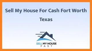 Sell My House For Cash Fort Worth Texas - (844) 207-0788