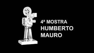 4a MOSTRA HUMBERTO MAURO - O PAI DO CINEMA BRASILEIRO
