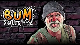 БОМЖУЮ, НО НЕ ГРУЩУ | Bum Simulator #1