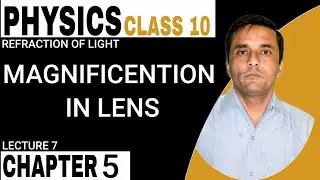 CLASS 10 PHYSICS | CHAPTER 5 - REFRACTION OF LIGHT- MAGNIFICATION IN LENS BY RV SIR