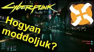 Hogyan moddoljuk a Cyberpunk 2077-et? (redmoddal &eacute;s an&eacute;lk&uuml;l) modding tutorial