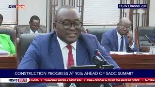 Construction progress at 90% ahead of SADC Summit