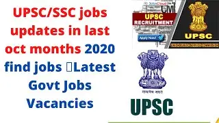 UPSC/SSC jobs updates in last oct months 2020 find jobs 📍Latest Govt Jobs Vacancies