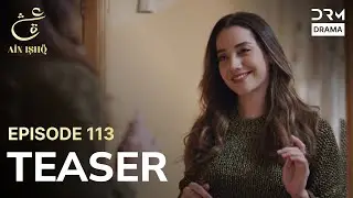 Turkish Drama In Urdu | Ain Ishq | One Love | Teaser Episode 113 | UD2O