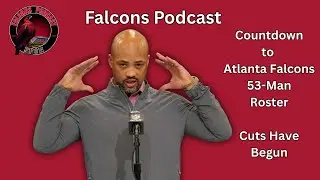 Countdown to Atlanta Falcons 53-Man Roster: Who's In? Who's Out | Falcons Podcast