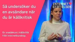 S&aring; unders&ouml;ker du en avs&auml;ndare n&auml;r du &auml;r k&auml;llkritisk | Internetkunskap