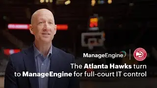 The Atlanta Hawks turn to ManageEngine for full-court IT control