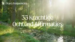 33 Ochtend Affirmaties Voor Focus En Innerlijke Rust | 11 Hz
