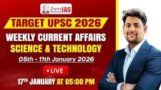 Science & Technology Current Affair For 4th-11th January I UPSC CSE 2026 I Legacy IAS Academy