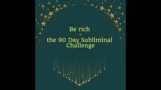 Be Rich - the 90 Day Subliminal Challenge - Miss Smilla