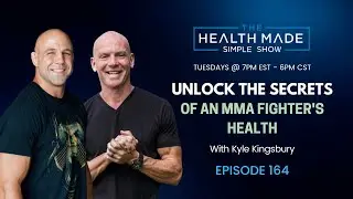 Unlock The Health Secrets of an MMA Fighter with Kyle Kingsbury | Ep. 164