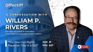 The New Civil Rights Playbook Title VI & 1557: A Conversation with William (Bill) Rivers