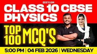Class 10 CBSE Physics| Top 100 MCQ’s | Xylem Class 10 CBSE