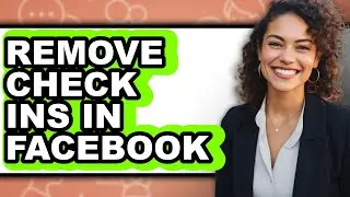 How to Remove Check Ins in Facebook (easy Method)