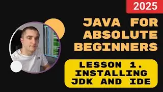 Java for absolute beginners. Lesson 1. Setting Up Your Java Development Environment (JDK & IDE)