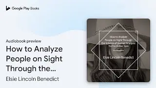 How to Analyze People on Sight Through the&hellip; by Elsie Lincoln Benedict &middot; Audiobook preview