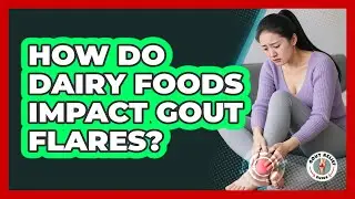 How Do Dairy Foods Impact Gout Flares? - Gout Relief Guide