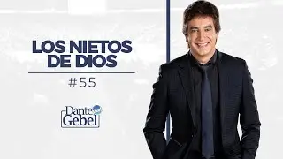 Dante Gebel #55 | Los nietos de Dios