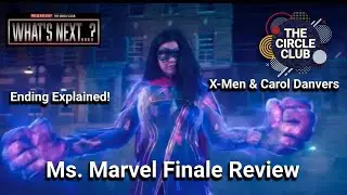X-Men & Ms Marvel Episode 6 Finale FULL Breakdown, Ending Explained and Captain Marvel