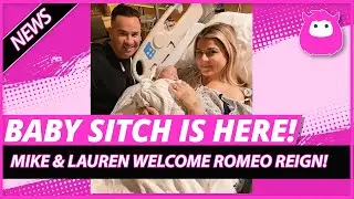 BABY SITUATION IS HERE! Mike and Lauren Sorrentino welcome their new baby Romeo Reign!!