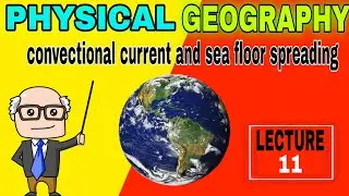 Lecture 11:  Convectional current theory and sea floor spreading 