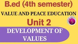 Development of values / unit 2 / value and peace education /b.ed /4th sem