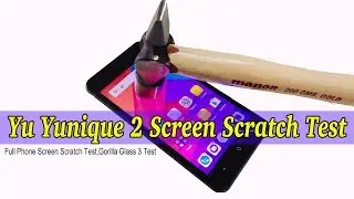 Yu Yunique 2 Screen Scratch Test || Gorilla Glass 3