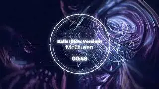 McQueen - Balls (Slow Version) [Visualizer] | TerrabyteMusic